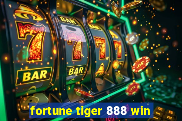 fortune tiger 888 win